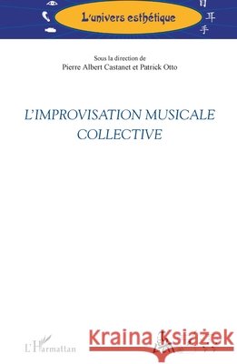 L'improvisation musicale collective Patrick Otto 9782343079660 Editions L'Harmattan