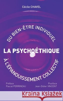 Psycho?thique: du bien-?tre individuel ? l'?panouissement collectif Chavel Cecile                            9782343087368 Editions L'Harmattan