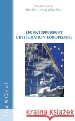 Les Entreprises et l'int?gration europ?enne Gilles Rouet 9782343088860 Editions L'Harmattan
