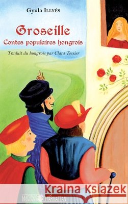 Groseille: Contes populaires hongrois Clara Tessier Szemere 9782343089249 Editions L'Harmattan