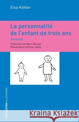 La personnalit? de l'enfant de trois ans: Annette Emile Jalley Marc G?raud 9782343095837 Editions L'Harmattan