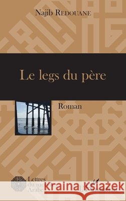 Le legs du p?re Najib Redouane 9782343096100 Editions L'Harmattan