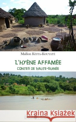 L'Hy?ne affam?e: Contes de Haute-Guin?e Mallon K?ita-Kouyate 9782343096834 Editions L'Harmattan