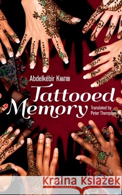 Tattooed Memory Abdelkebir Khatibi 9782343097244 Editions L'Harmattan