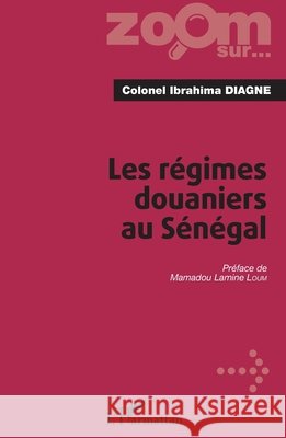 Les r?gimes douaniers au S?n?gal Diagne Ibrahima                          9782343097480
