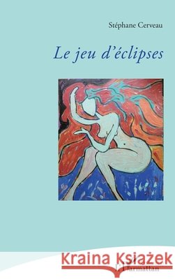 Le jeu d'?clipses St?phane Cerveau 9782343099194 Editions L'Harmattan