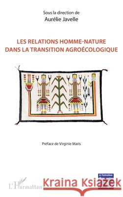 Les relations homme-nature dans la transition agro?cologique Aur?lie Javelle 9782343099255 Editions L'Harmattan