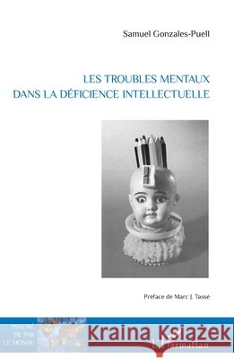 Les troubles mentaux dans la d?ficience intellectuelle Samuel Gonzales-Puell 9782343100012 Editions L'Harmattan