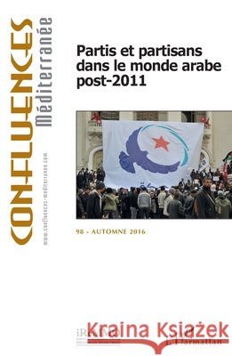 Partis et partisans dans le monde arabe post-2011 Jean-Paul Chagnollaud 9782343101668 Editions L'Harmattan