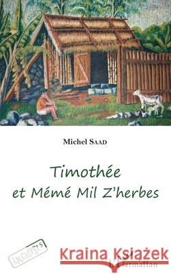 Timoth?e et M?m? Mil Z'herbes Saad Michel                              9782343102740