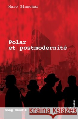 Polar et postmodernit? Blancher Marc                            9782343103013 Editions L'Harmattan