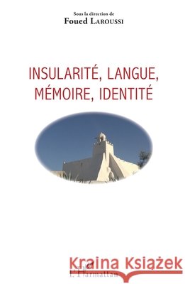 Insularité, langue, mémoire, identité Laroussi, Foued 9782343104355 Editions L'Harmattan