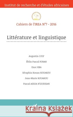 Littérature et linguistique: Cahiers de l'IREA N°7-2016 Zeinabou Ahmadou Tounkara 9782343109220 Editions L'Harmattan