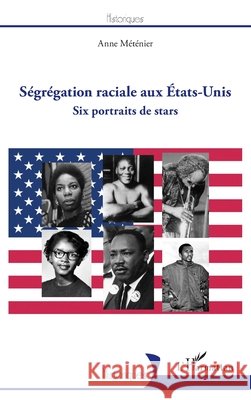 Ségrégation raciale aux États-Unis: Six portraits de stars Méténier, Anne 9782343110547 Editions L'Harmattan