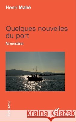 Quelques nouvelles du port Mahé, Henri 9782343111391 Editions L'Harmattan