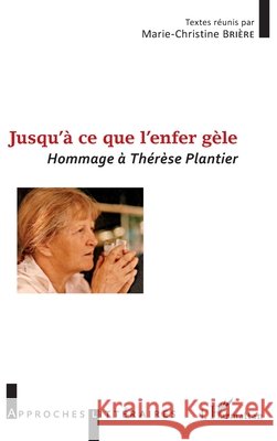 Jusqu'à ce que l'enfer gèle: Hommage à Thérèse Plantier Briere Marie-Christine 9782343113722