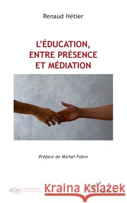 L'éducation, entre présence et médiation Hétier, Renaud 9782343114095 Editions L'Harmattan