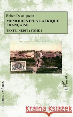 Mémoires d'une Afrique française: Texte inédit: Tome I Mangeon, Anthony, Little, Roger 9782343116624 Editions L'Harmattan
