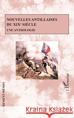 Nouvelles antillaises du XIXe siècle: Une anthologie Cooper, Barbara T., Little, Roger 9782343117737 Editions L'Harmattan