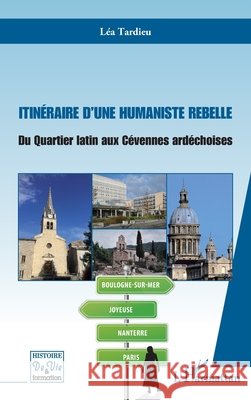Itinéraire d'une humaniste rebelle: Du Quartier latin aux Cévennes ardéchoises Tardieu Francoise 9782343118482 Editions L'Harmattan