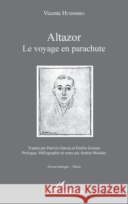 Altazor: Le voyage en parachute Morales, Andrès, Garcia, Patricio, Grosset, Emilie 9782343121000