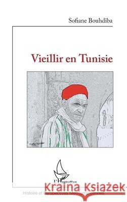 Vieillir en Tunisie Bouhdiba, Sofiane 9782343121802 Editions L'Harmattan