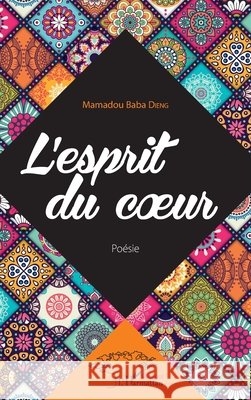 L'esprit du coeur Dieng Mamadou Baba 9782343126869