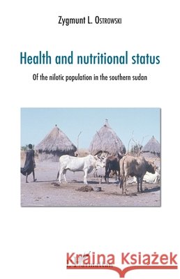 Health and nutritional status: Of the nilotic population in the southern sudan Ostrowski, Zygmunt L. 9782343128375 Editions L'Harmattan