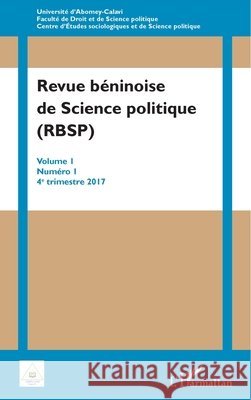 Revue béninoise de Science politique (RBSP): Volume I Numéro I 4e trimestre 2017 Kakai Hygin Faust 9782343129259 Editions L'Harmattan