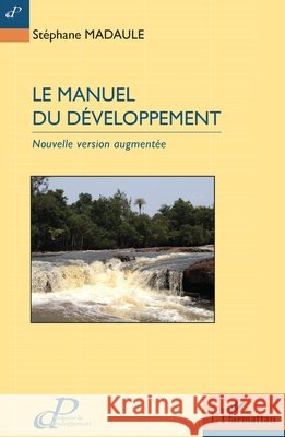 Le manuel du développement: Nouvelle version augmentée Madaule, Stéphane 9782343131566