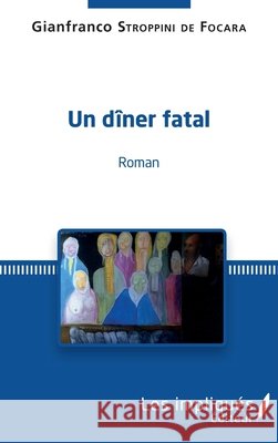 Un dîner fatal Stroppini de Focara, Gianfranco 9782343131948 Les Impliques