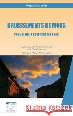 Bruissements de mots: L'envol de la colombe blessée Baiocchi, Virginie 9782343132808 Editions L'Harmattan