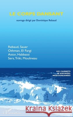 Le corps dansant Othman, Farhat, Astor, Gérard, Habbassi Adel 9782343133553
