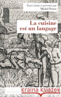 La cuisine est un langage Perret, Michel 9782343134000 Editions L'Harmattan