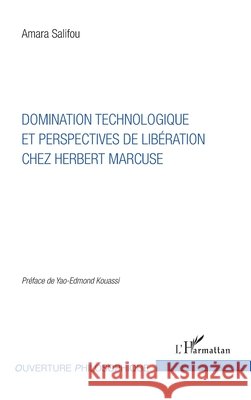 Domination technologique et perspectives de libération chez Herbert Marcuse Salifou Amara 9782343134154