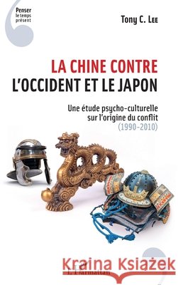 La Chine contre l'Occident et le Japon: 1990-2010 Lee Tony C 9782343134697 Editions L'Harmattan