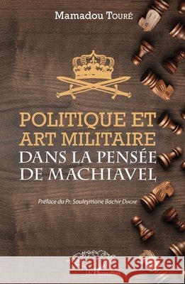 Politique et art militaire dans la pensée de Machiavel Toure Mamadou 9782343134864