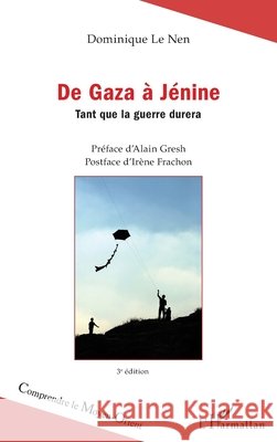 De Gaza à Jénine (3è édition): Tant que la guerre durera Le Nen, Dominique 9782343136776 Editions L'Harmattan