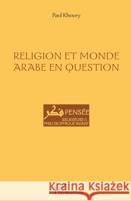 Religion et monde arabe en question Khoury Paul 9782343137568 Editions L'Harmattan
