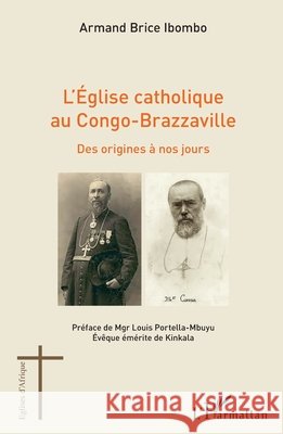 L'église catholique au Congo-Brazzaville: Des origines à nos jours Ibombo, Armand Brice 9782343137766 Editions L'Harmattan