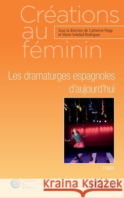 Les dramaturges espagnoles d'aujourd'hui Flepp Catherine, Rodriguez, Marie-Soledad 9782343137797 Editions L'Harmattan