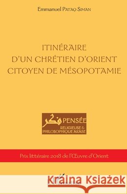 Itinéraire d'un chrétien d'orient citoyen de Mésopotamie Pataq Siman Emmanuel 9782343141633 Editions L'Harmattan