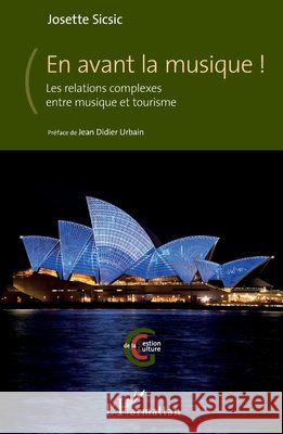 En avant la musique !: Les relations complexes entre musique et tourisme Sicsic, Josette 9782343144030 Editions L'Harmattan