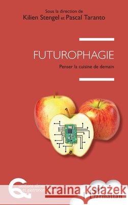 Futurophagie: Penser la cuisine de demain Stengel, Kilien, Taranto Pascal 9782343147079 Editions L'Harmattan