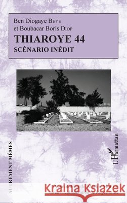 Thiaroye 44: Scénario inédit Diop Boris Boubacar, Little, Roger, Beye Ben Diogaye 9782343147086 Editions L'Harmattan