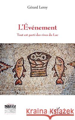 Événement tout est parti des rives du lac (L') Leroy, Gérard 9782343147499 Editions L'Harmattan