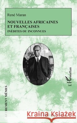 Nouvelles africaines et françaises: inédites ou inconnues Little, Roger, Maran, René 9782343149660 Editions L'Harmattan