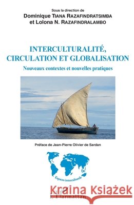 Interculturalité, circulation et globalisation: Nouveaux contextes et nouvelles pratiques Razafindralambo Lolona N, Tiana Razafindratsimba Dominique 9782343149974 Editions L'Harmattan