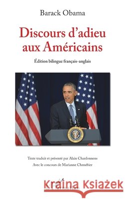 Discours d'adieu aux Américains: (Edition bilingue français-anglais) Chardonnens, Alain, Chenebier Marianne 9782343150130 Editions L'Harmattan