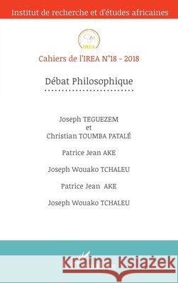 Débat philosophique: Cahiers de l'IREA n°18 Zeinabou Ahmadou Tounkara 9782343150567 Editions L'Harmattan